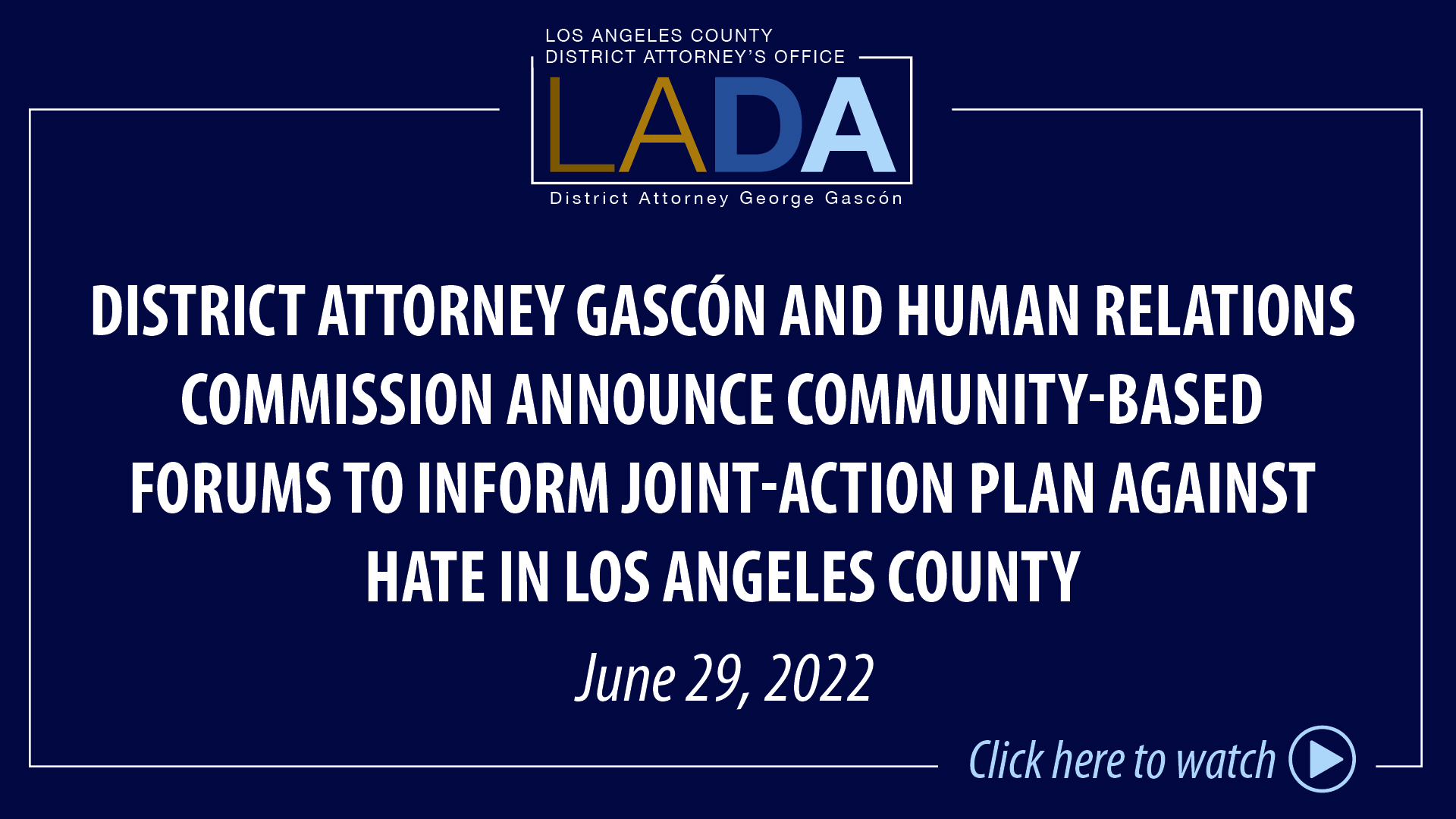 District Attorney Gascón and Human Relations Commission Announce Community-Based Forums to Inform Joint-Action Plan Against Hate in Los Angeles County