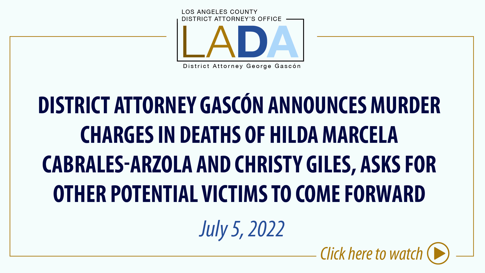 Slide link to news conference of District Attorney Gascón Announces Murder Charges in Deaths of Hilda Marcela Cabrales-Arzola and Christy Giles, Asks for Other Potential Victims to Come Forward